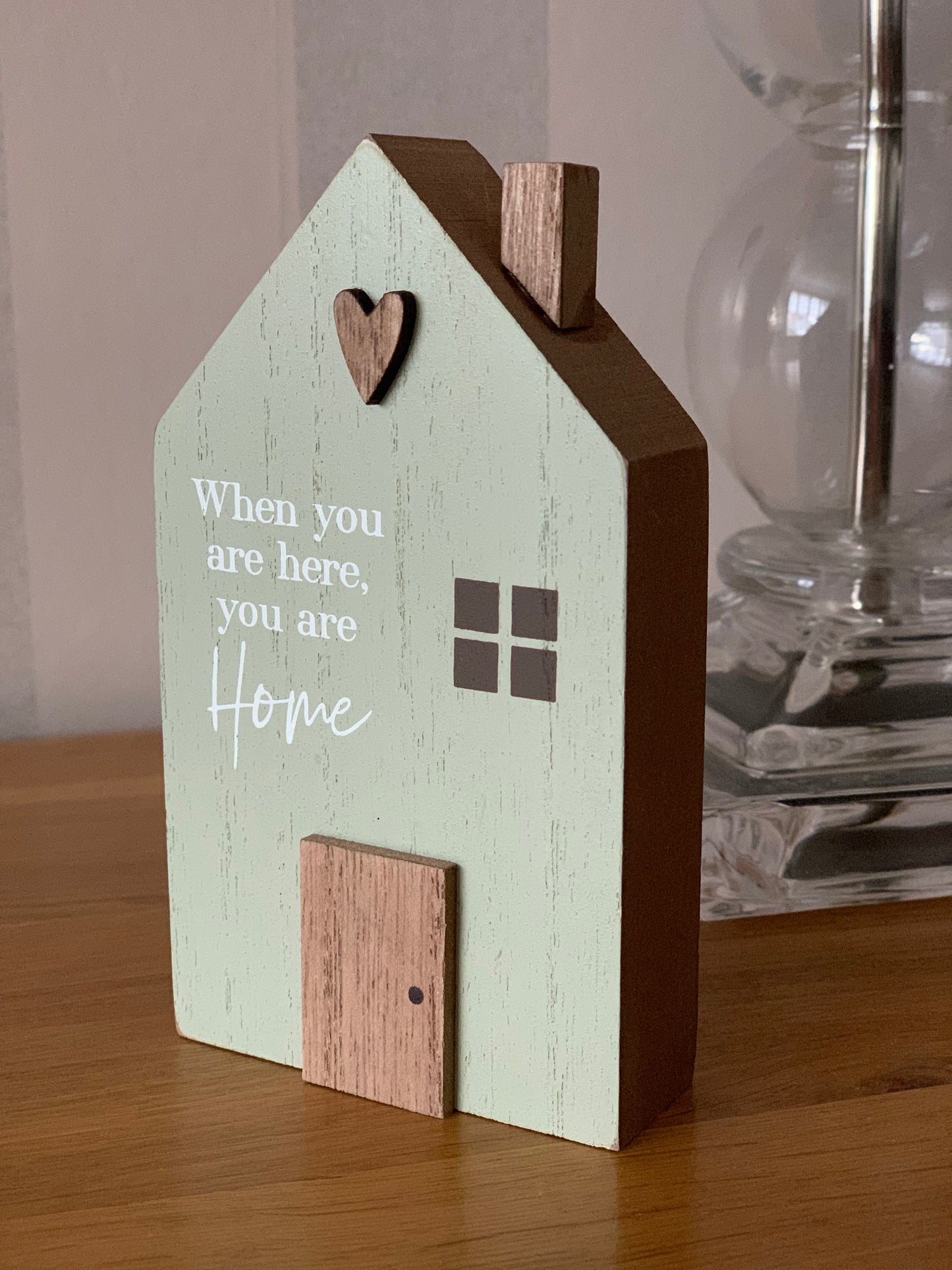 When you are here you are Home sign