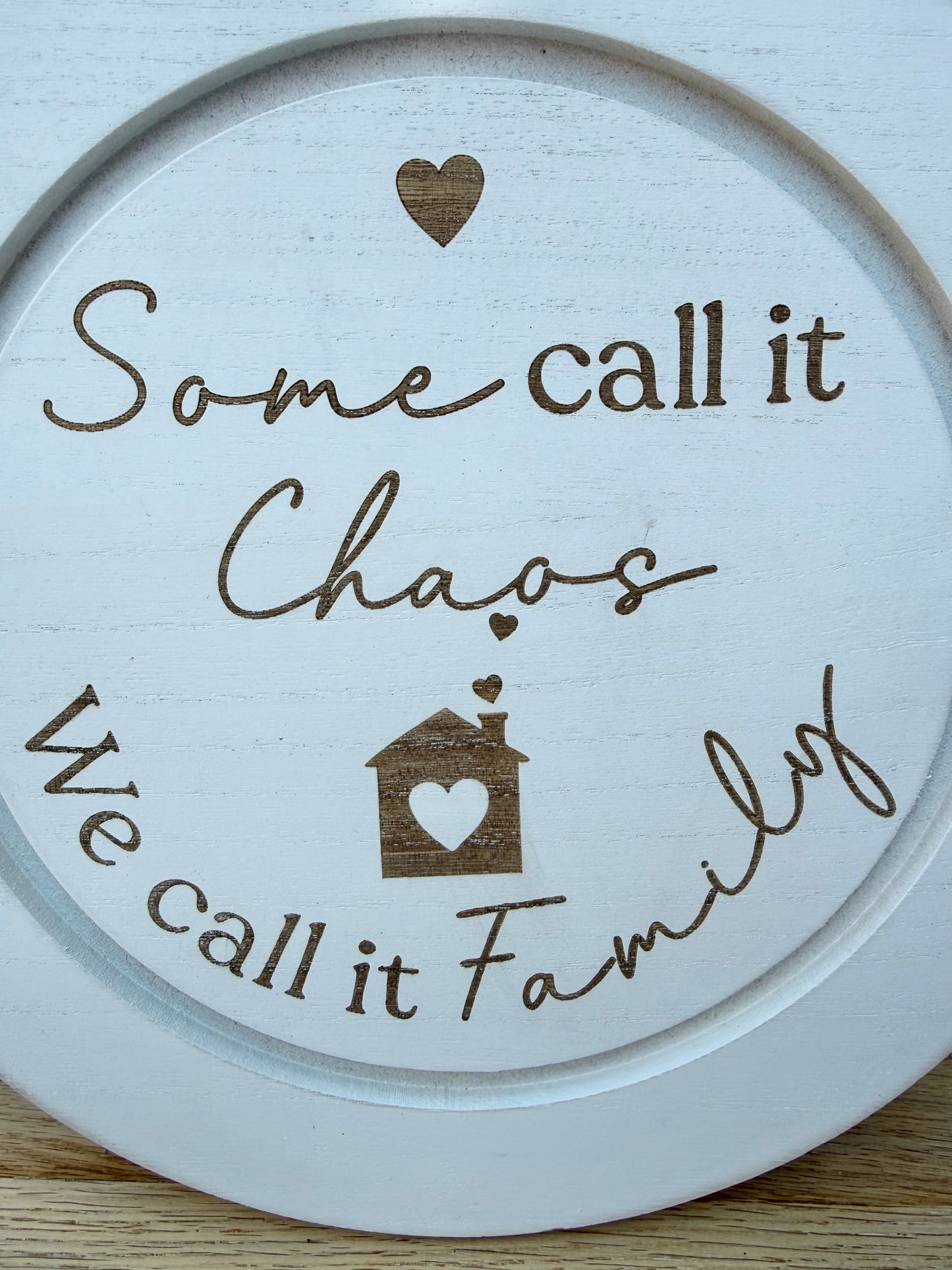 Family Chaos sign - white, wooden round sign