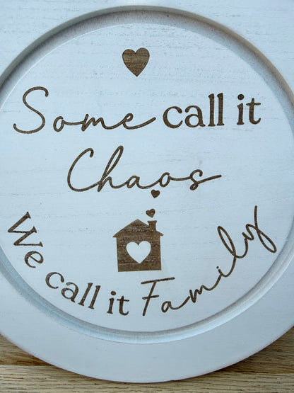 Family Chaos sign - white, wooden round sign