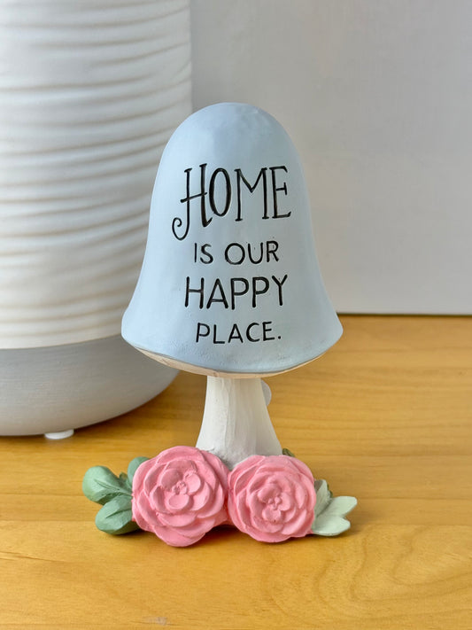 Meaningful Mushrooms - Home is our Happy Place