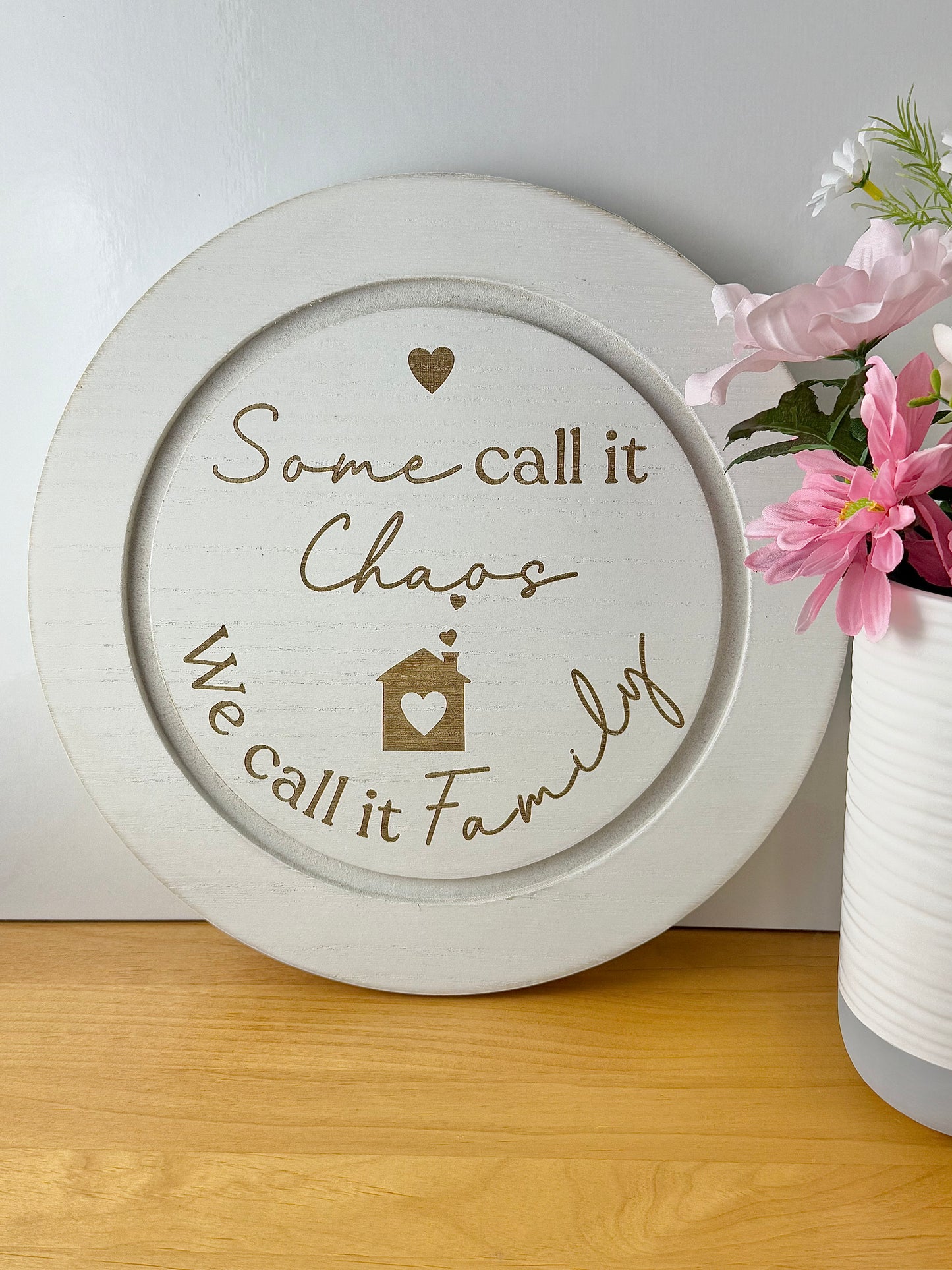 Family Chaos sign - white, wooden round sign