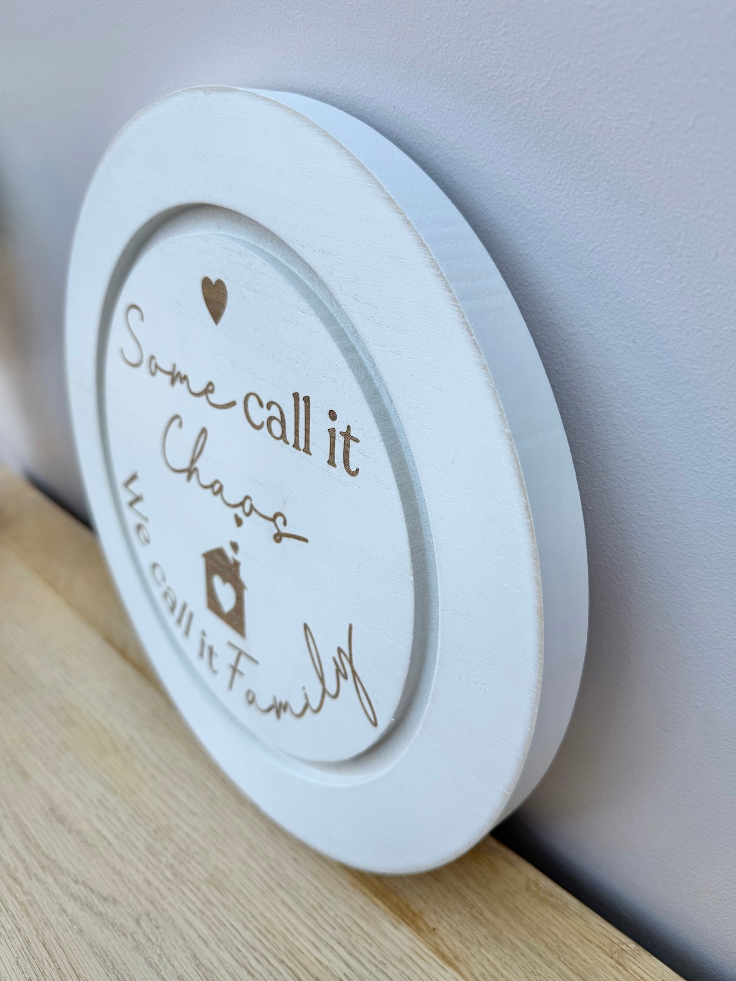 Family Chaos sign - white, wooden round sign