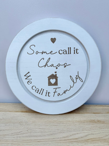 Family Chaos sign - white, wooden round sign