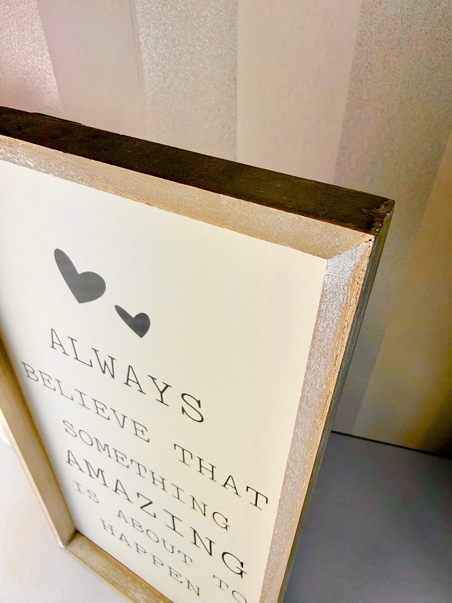 Always Believe something Amazing is going to happen Sign
