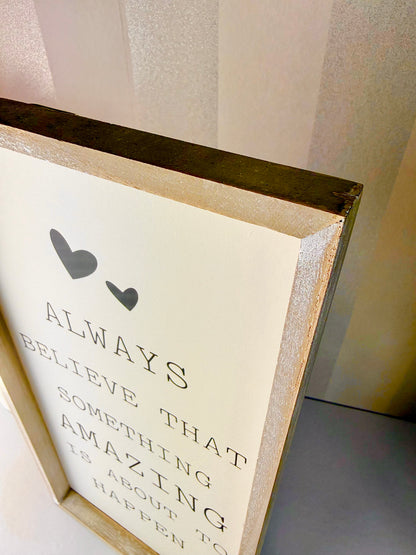 Always Believe something Amazing is going to happen Sign
